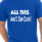 All This And I Can Cook Barbeque Mens T-Shirt Size S-XXL