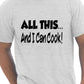 All This And I Can Cook Barbeque Mens T-Shirt Size S-XXL