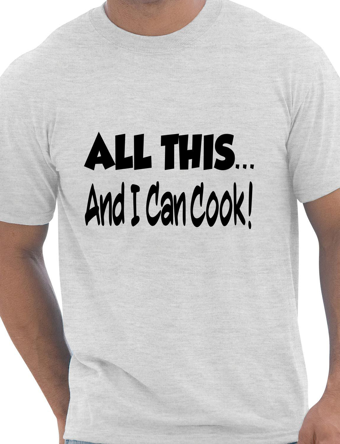 All This And I Can Cook Barbeque Mens T-Shirt Size S-XXL