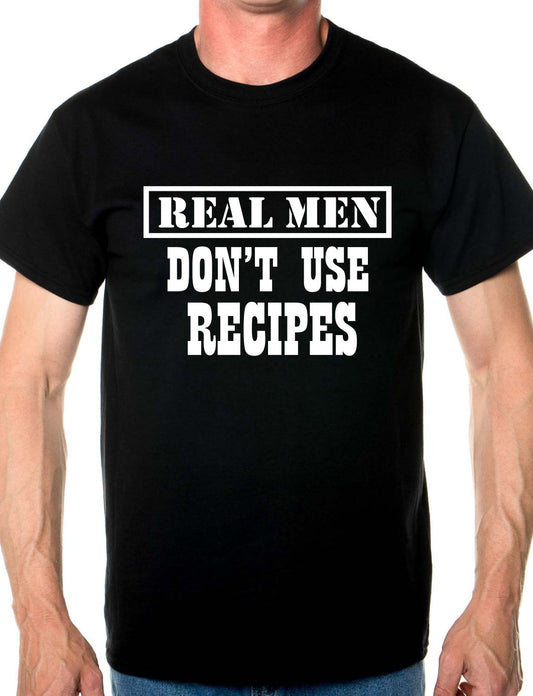 Real Men Don't Use Recipes BBQ Mens T-Shirt Size S-XXL