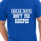 Real Men Don't Use Recipes BBQ Mens T-Shirt Size S-XXL