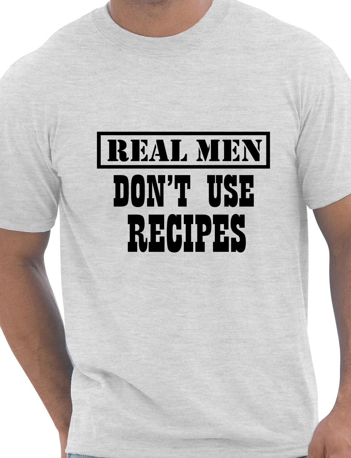 Real Men Don't Use Recipes BBQ Mens T-Shirt Size S-XXL