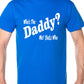 Who's The Daddy Funny Mens T-Shirt Size S-XXL