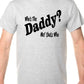 Who's The Daddy Funny Mens T-Shirt Size S-XXL