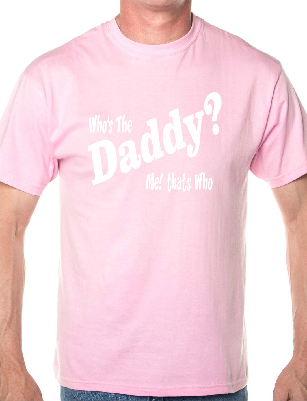 Who's The Daddy Funny Mens T-Shirt Size S-XXL