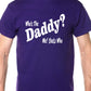 Who's The Daddy Funny Mens T-Shirt Size S-XXL