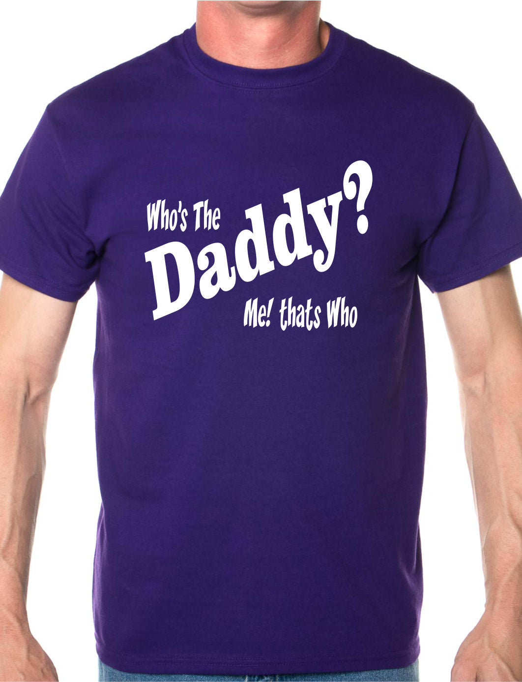 Who's The Daddy Funny Mens T-Shirt Size S-XXL