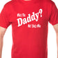 Who's The Daddy Funny Mens T-Shirt Size S-XXL