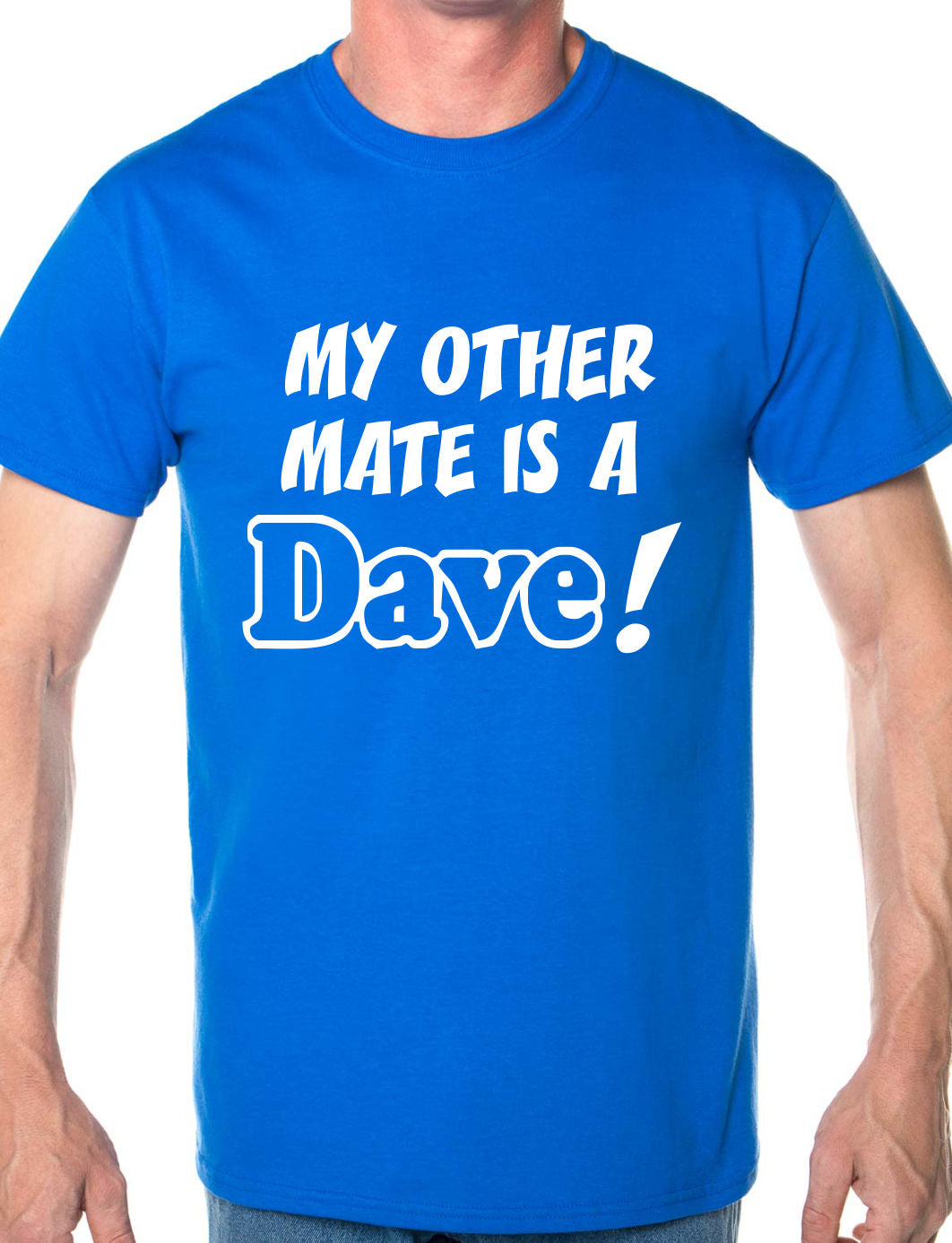 My Other Friend Is A Dave Mens T-Shirt Size S-XXL