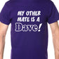 My Other Friend Is A Dave Mens T-Shirt Size S-XXL