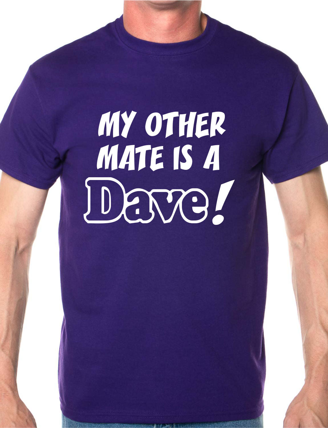 My Other Friend Is A Dave Mens T-Shirt Size S-XXL