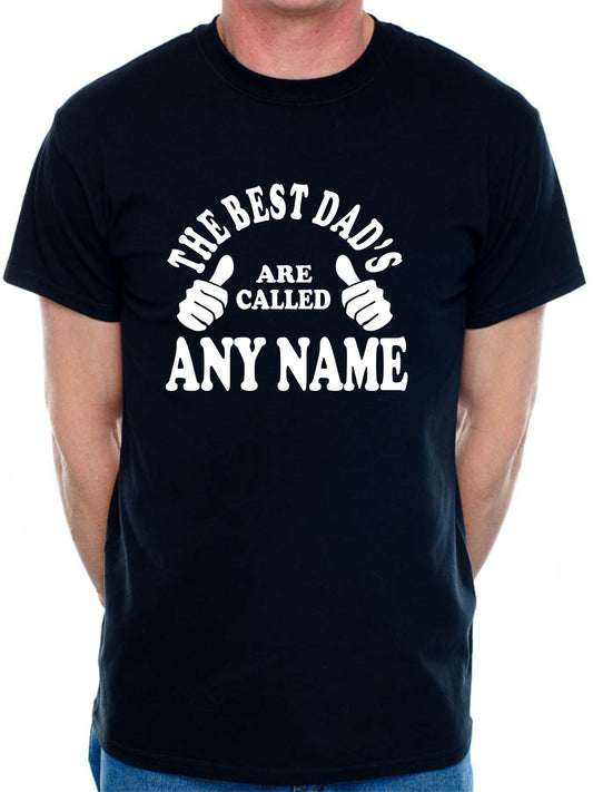 Personalised Mens T-Shirt Best Dad's Are Called Any Name Father's Day Gift