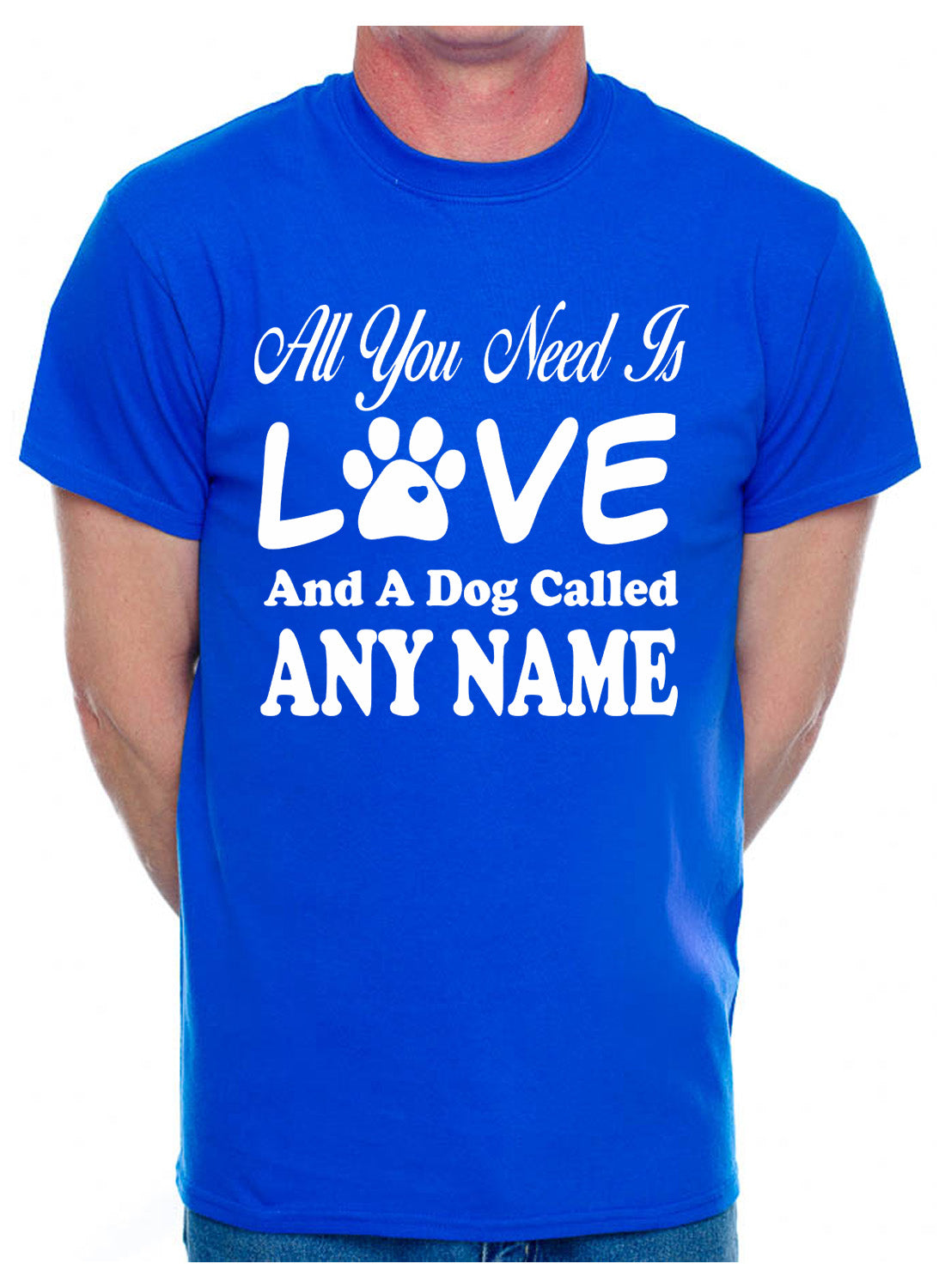 Customised All You Need Love And Dog Any Name You Want Mens T-Shirt  Dog Lover