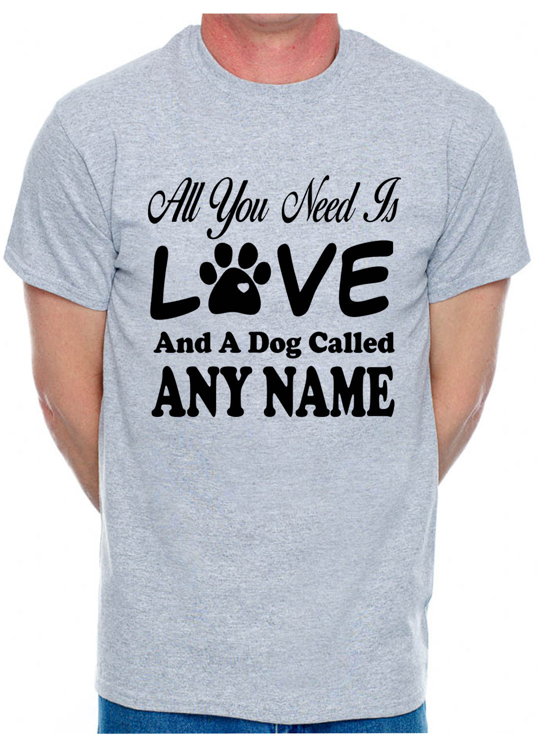 Customised All You Need Love And Dog Any Name You Want Mens T-Shirt  Dog Lover