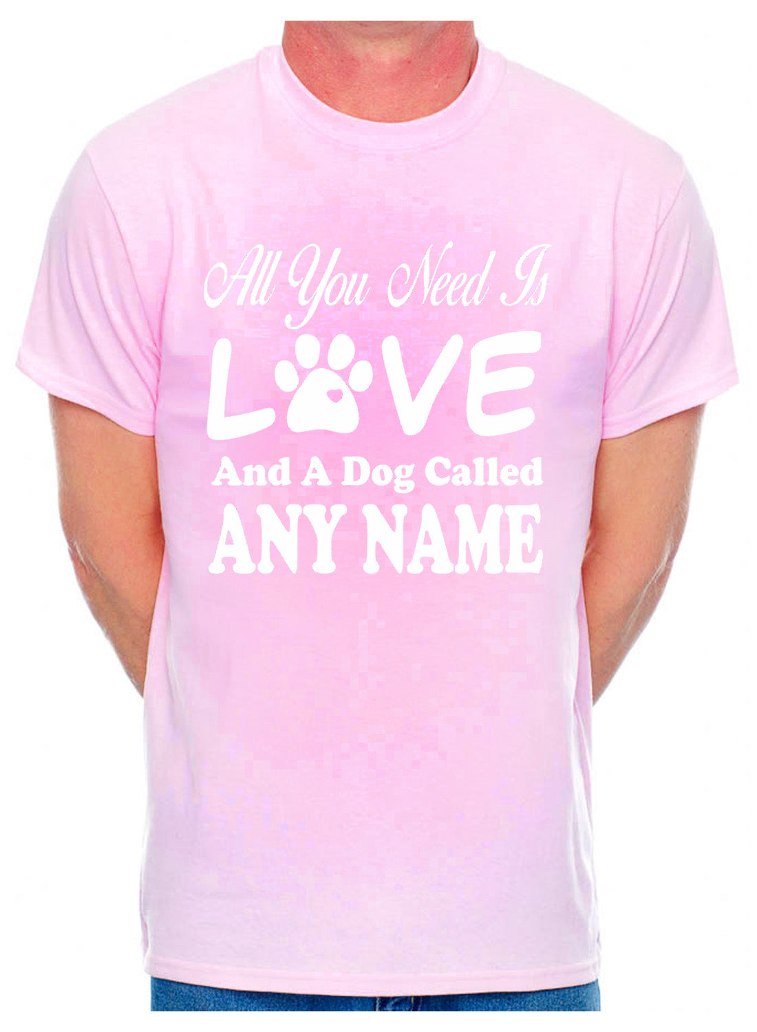 Customised All You Need Love And Dog Any Name You Want Mens T-Shirt  Dog Lover