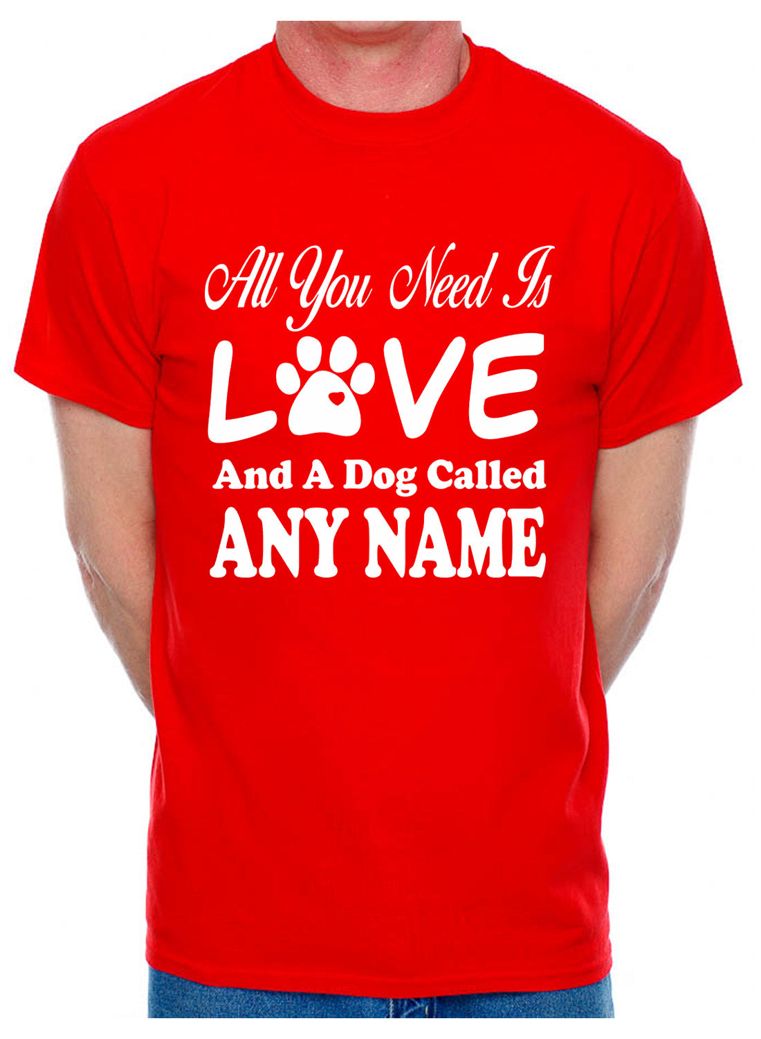 Customised All You Need Love And Dog Any Name You Want Mens T-Shirt  Dog Lover