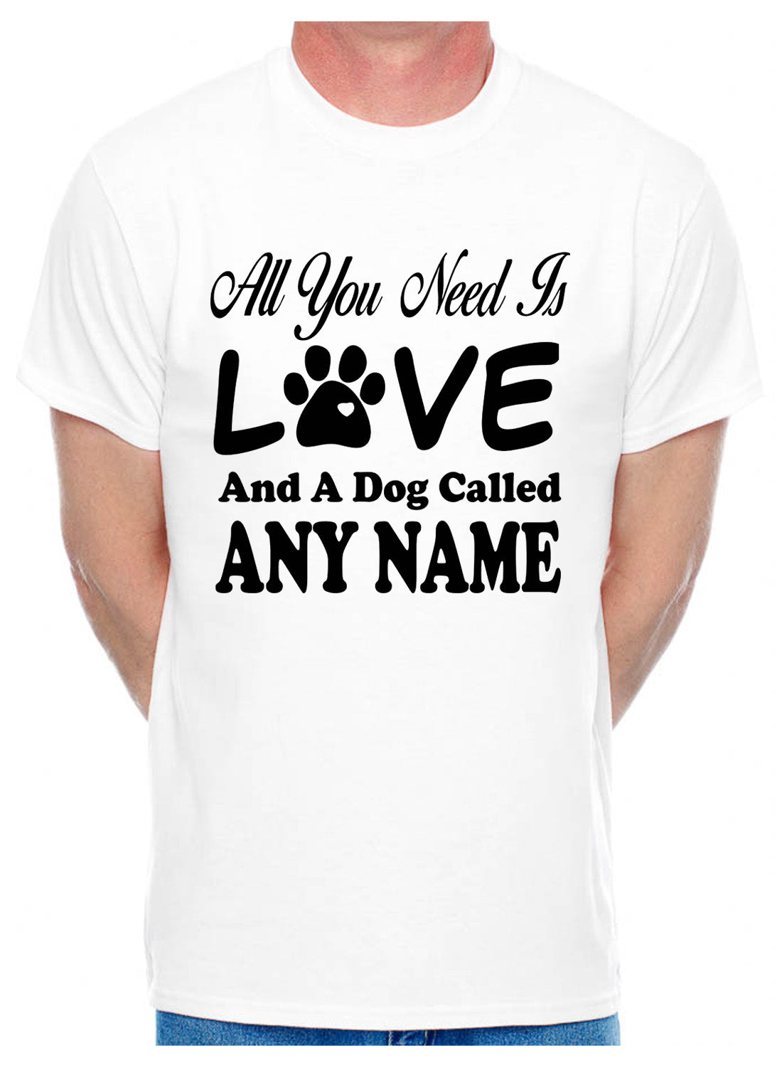 Customised All You Need Love And Dog Any Name You Want Mens T-Shirt  Dog Lover