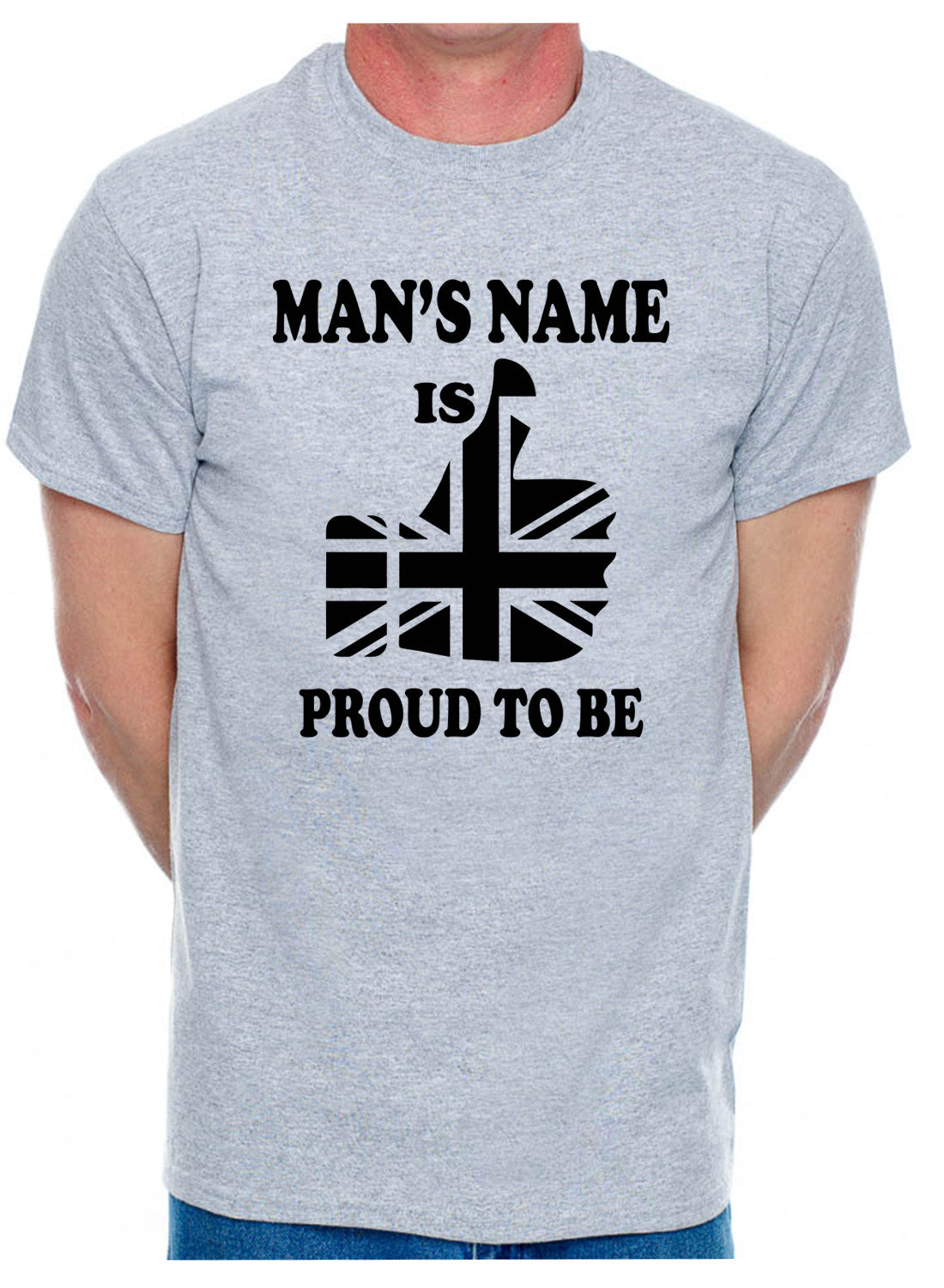 Personalised Mens T-Shirt Proud To Be British Mans Name Here