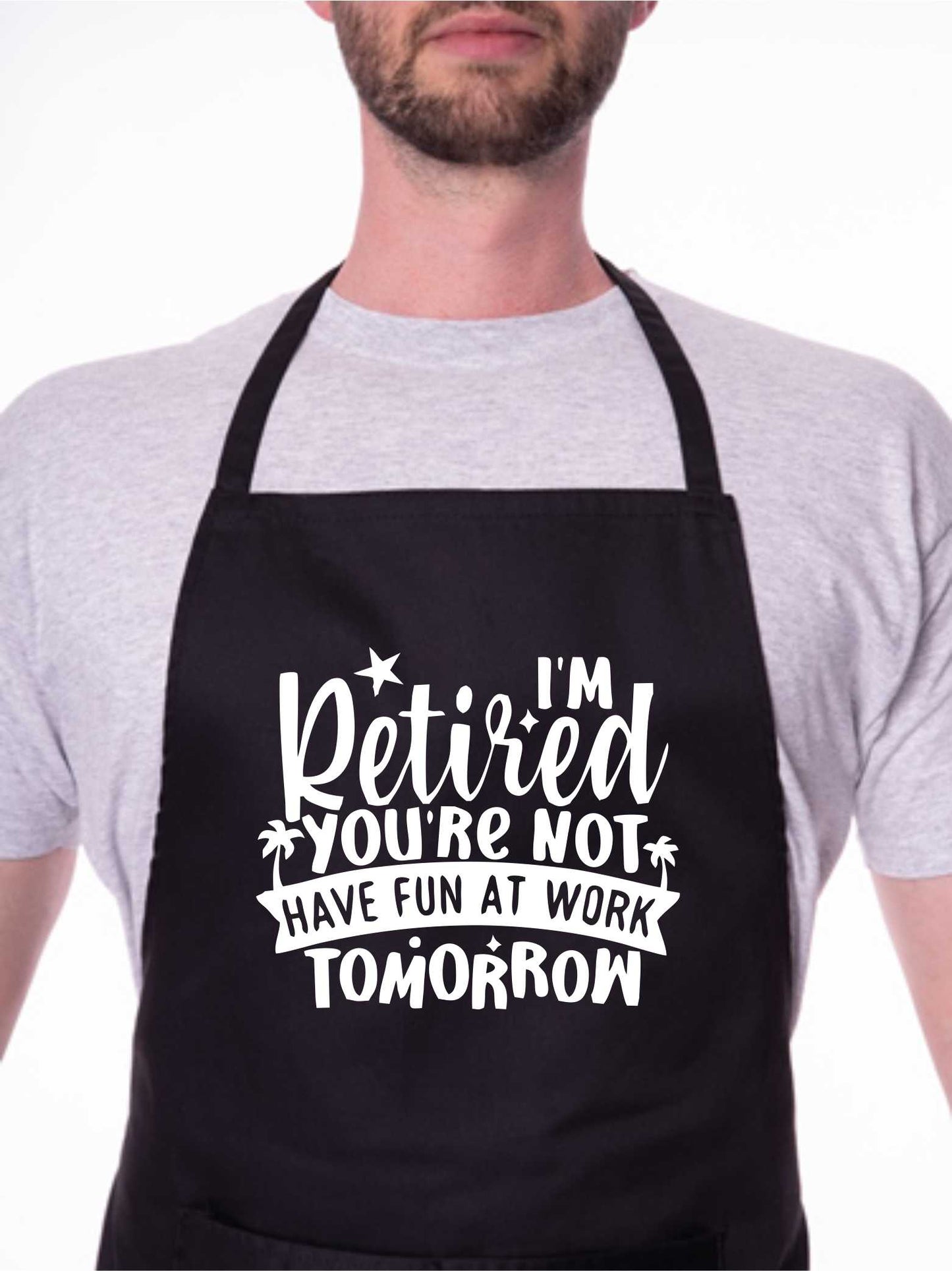 I'm Retired You're Not Retirement Gift Funny Apron Baking Cooking Apron