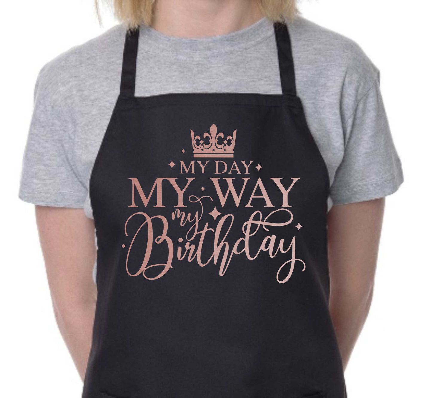 My Day My Way My Birthday Ladies Apron Birthday Gift Funny Baking Apron In Rose Gold Design