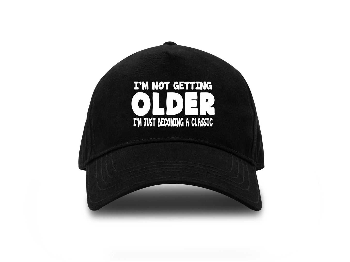 I'm Not Getting Older Baseball Cap Funny Gift For Men & Women