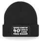 Who Knew 40 Could Look This Good Beanie Hat 40th Birthday Gift For Men & Ladies