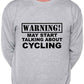 Warning May Talk About Cycling Biking Sweatshirt