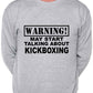 Warning May Talk About Kickboxing Martial Arts Sweatshirt