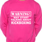 Warning May Talk About Kickboxing Martial Arts Sweatshirt