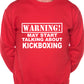 Warning May Talk About Kickboxing Martial Arts Sweatshirt