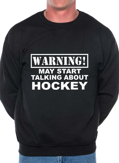 Warning May Talk About Hockey Fan Sweatshirt
