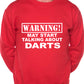 Warning May Talk About Darts Sweatshirt