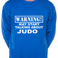 Warning May Talk About Judo Martial Arts Sweatshirt