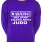 Warning May Talk About Judo Martial Arts Sweatshirt