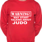 Warning May Talk About Judo Martial Arts Sweatshirt