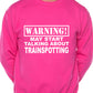 Warning May Talk About Trainspotting Steam Trains Sweatshirt