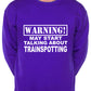 Warning May Talk About Trainspotting Steam Trains Sweatshirt