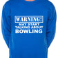 Warning May Talk About Bowling Crown Green Sweatshirt