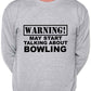 Warning May Talk About Bowling Crown Green Sweatshirt