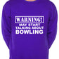 Warning May Talk About Bowling Crown Green Sweatshirt