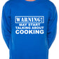 Warning May Talk About Cooking Chef Sweatshirt