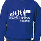 Evolution Of A Teacher Job Work Unisex Sweatshirt Sizes S-XXL