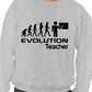 Evolution Of A Teacher Job Work Unisex Sweatshirt Sizes S-XXL