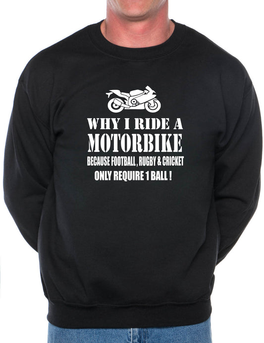 Why I Ride A Motorbike Unisex Sweatshirt