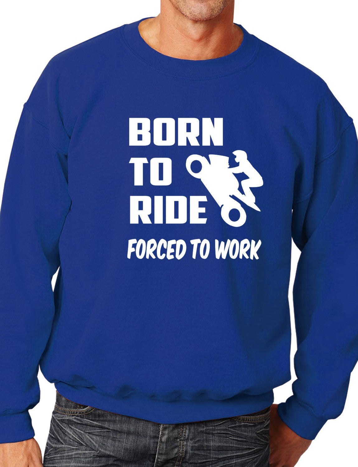 Born To Ride Forced to Work Unisex Sweatshirt