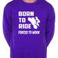 Born To Ride Forced to Work Unisex Sweatshirt
