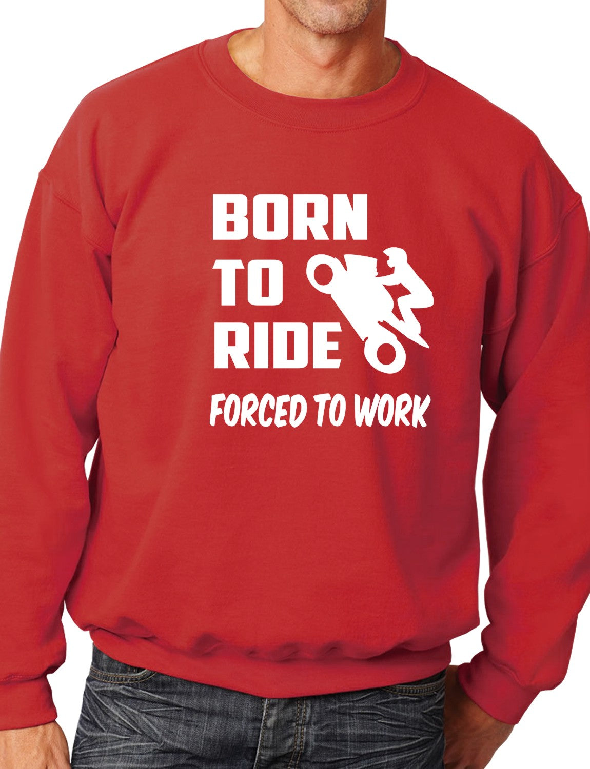 Born To Ride Forced to Work Unisex Sweatshirt