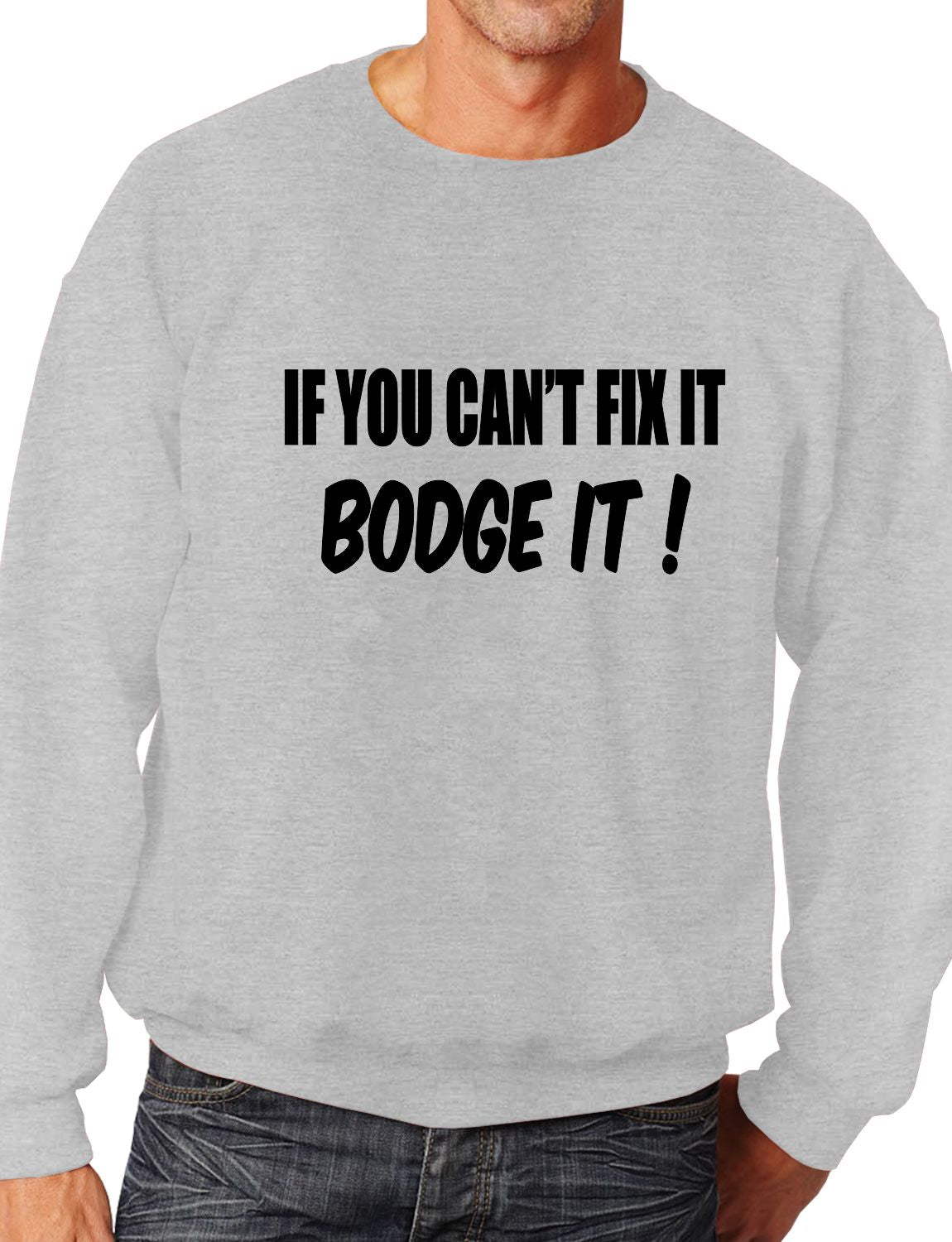 If You Can't Fix it Bodge It Builder DIY Mechanic Sweatshirt