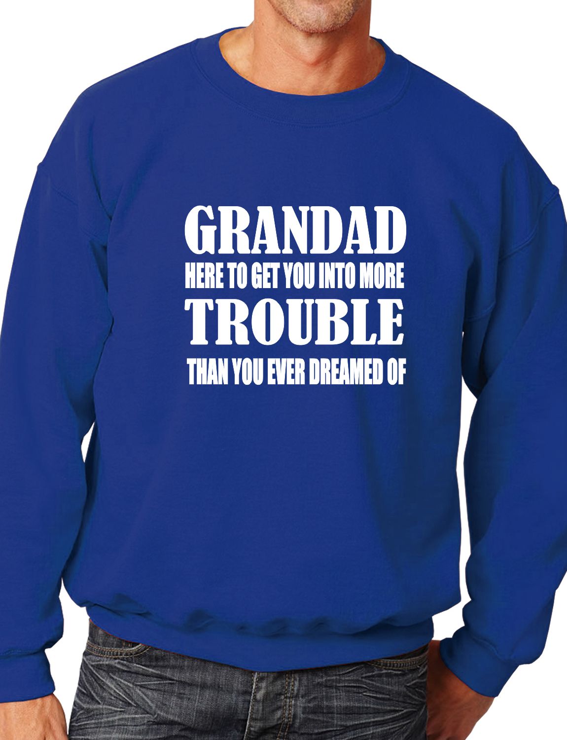 Grandad Get You In More Trouble Funny Mens Sweatshirt