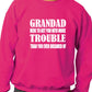 Grandad Get You In More Trouble Funny Mens Sweatshirt